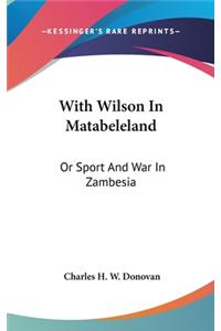With Wilson In Matabeleland