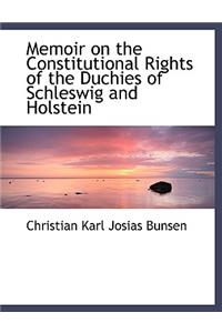 Memoir on the Constitutional Rights of the Duchies of Schleswig and Holstein