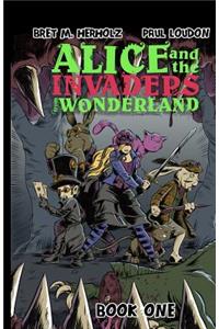 Alice and the Invaders From Wonderland: Book One