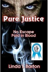 Pure Justice: No Escape, Paid in Blood