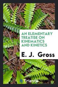 Elementary Treatise on Kinematics and Kinetics