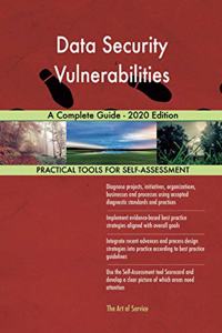 Data Security Vulnerabilities A Complete Guide - 2020 Edition