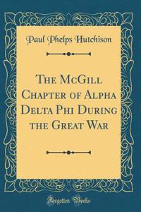 The McGill Chapter of Alpha Delta Phi During the Great War (Classic Reprint)