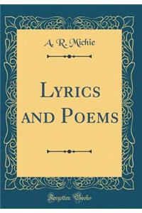 Lyrics and Poems (Classic Reprint)