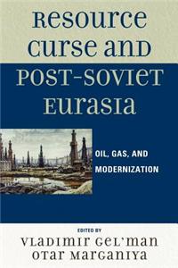 Resource Curse and Post-Soviet Eurasia