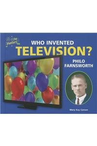Who Invented Television? Philo Farnsworth
