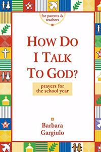 HOW DO I TALK TO GOD?