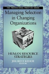 Managing Selection in Changing Organizations