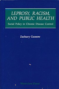 Leprosy, Racism, and Public Health: Social Policy in Chronic Disease Control