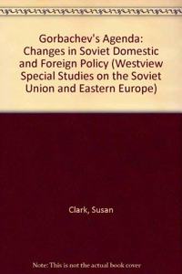 Gorbachev's Agenda: Changes in Soviet Domestic and Foreign Policy