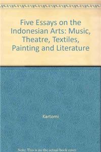 Five Essays on the Indonesian Arts