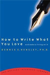 How to Write What You Love and Make a Living at It
