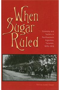 When Sugar Ruled