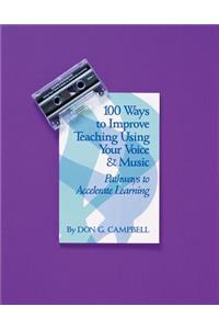 100 Ways to Improve Teaching Using Your Voice and Music