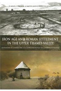 Iron Age and Roman Settlement in the Upper Thames Valley