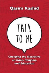 Talk to Me: Changing the Narrative on Race, Religion, & Education