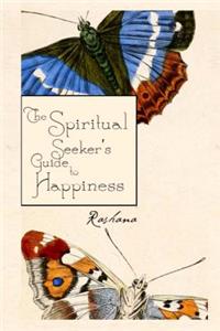 Spiritual Seekers Guide To Happiness