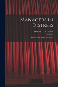 Managers in Distress; the St. Louis Stage, 1840-1844