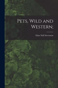 Pets, Wild and Western;