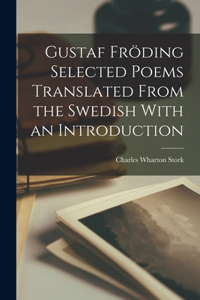 Gustaf Fröding Selected Poems Translated From the Swedish With an Introduction