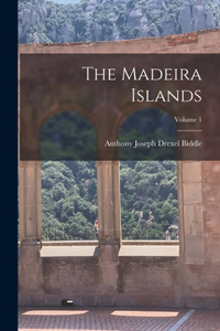 Madeira Islands; Volume 1