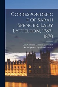 Correspondence of Sarah Spencer, Lady Lyttelton, 1787-1870