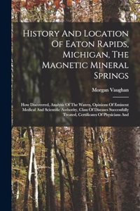 History And Location Of Eaton Rapids, Michigan, The Magnetic Mineral Springs