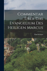 Commentar über das Evangelium des heiligen Marcus