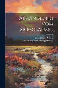 Abhandlung vom Spiesglanze...