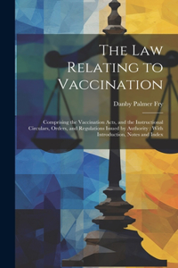 The Law Relating to Vaccination