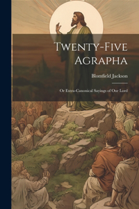Twenty-Five Agrapha