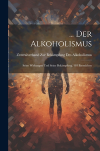 ... Der Alkoholismus