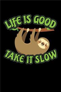 Life is Good Take It Slow