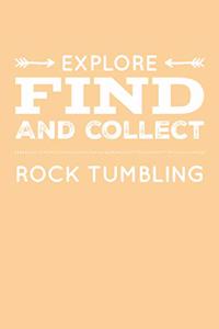 Explore Find and Collect Rock Tumbling