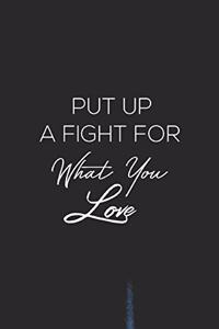 Put Up A Fight For What You Love