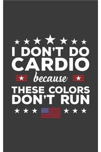 I Don't Do Cardio Because These Colors Don't Run