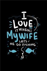 I Love It When My Wife Lets Me Go Fishing