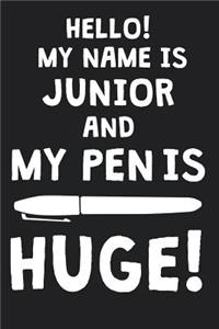 Hello! My Name Is JUNIOR And My Pen Is Huge!