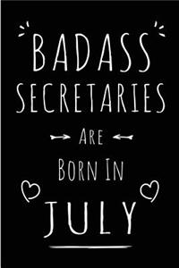 Badass Secretaries Are Born In July