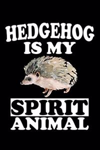 Hedgehog Is My Spirit Animal