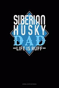 Siberian Husky Dad Life Is Ruff