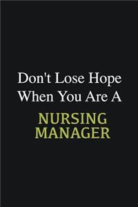Don't lose hope when you are a Nursing Manager