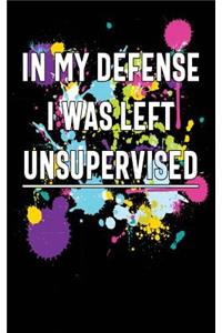 In My Defense I Was Left Unsupervised