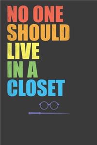 No One Should Live In A Closet