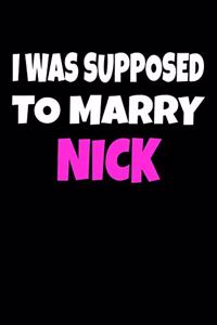 I was supposed to marry Nick
