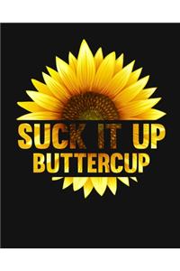 Suck It Up Buttercup