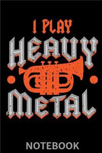I Play Heavy Metal Notebook