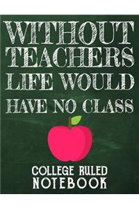 Without Teachers Life Would Have No Class