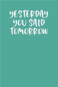 Yesterday You Said Tomorrow