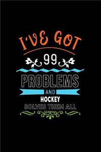 I've Got 99 Problems and Hockey Solves Them All